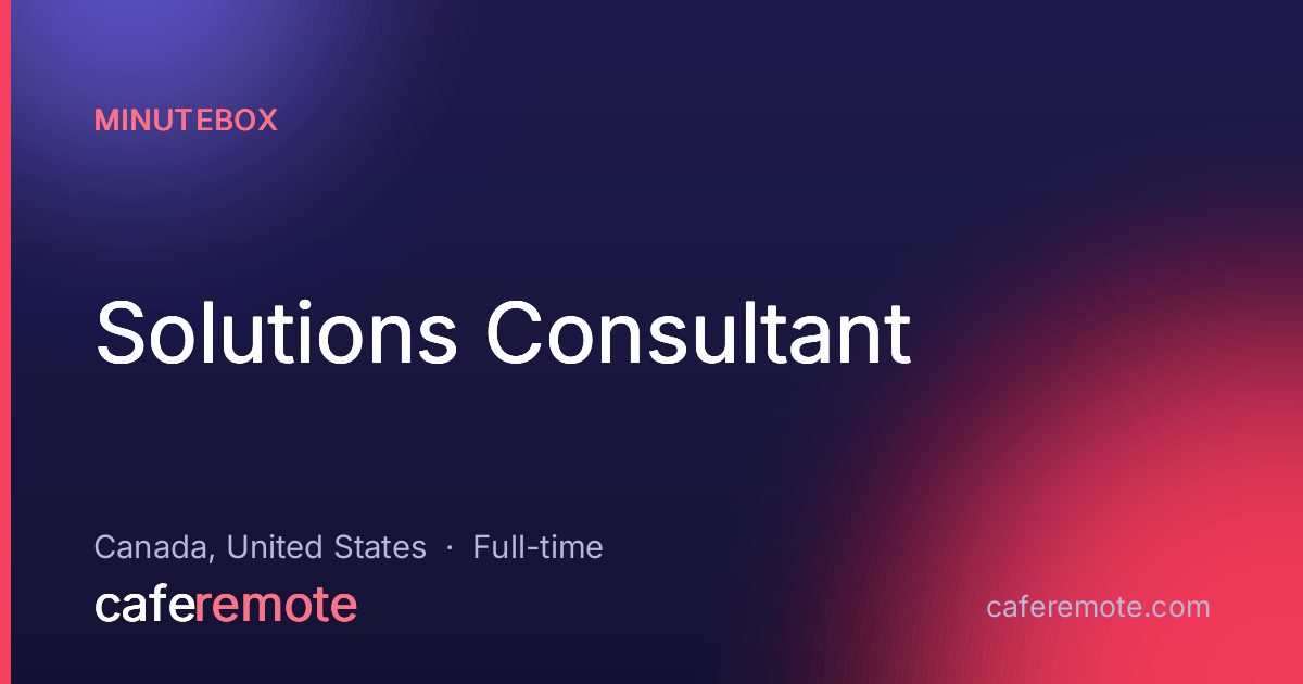 Solutions Consultant at MinuteBox — remote job on CafeRemote