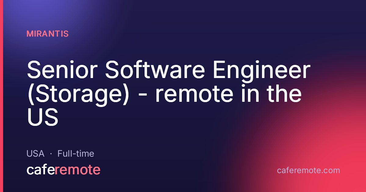 Senior Software Engineer (Storage) - remote in the US at Mirantis — remote job on CafeRemote