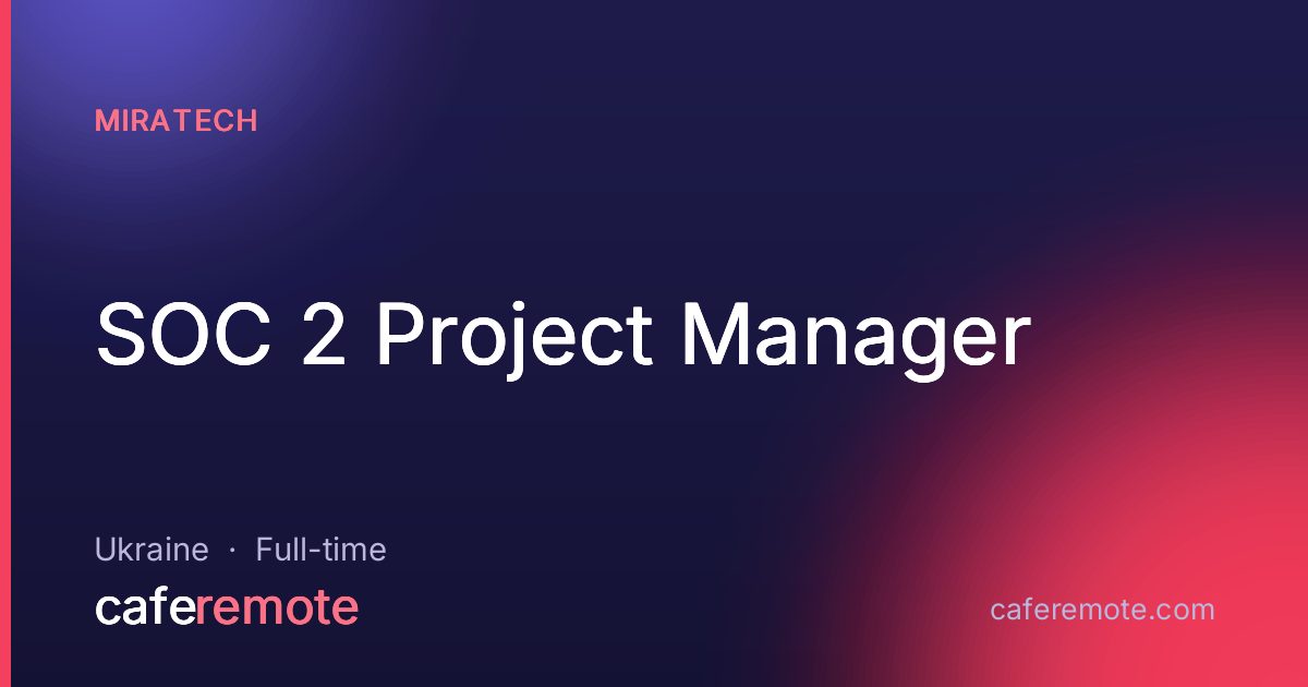 SOC 2 Project Manager at Miratech — remote job on CafeRemote