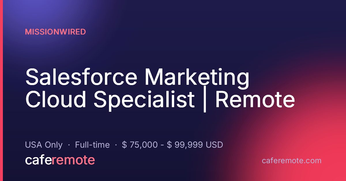 Salesforce Marketing Cloud Specialist | Remote at MissionWired — remote job on CafeRemote