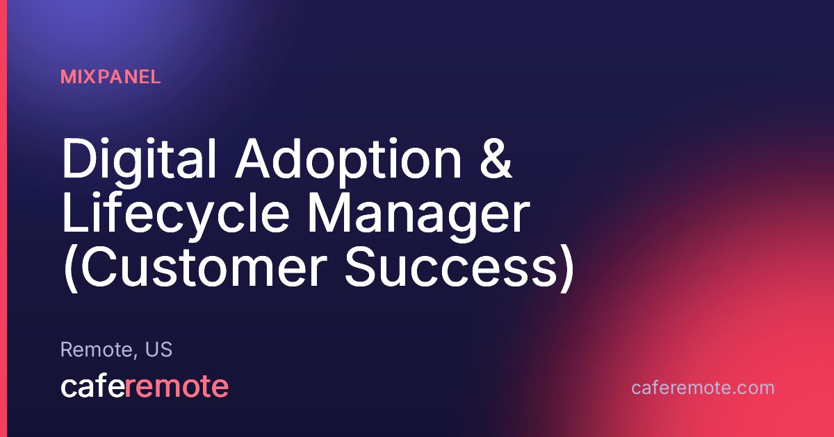 Digital Adoption & Lifecycle Manager (Customer Success) at Mixpanel — remote job on CafeRemote