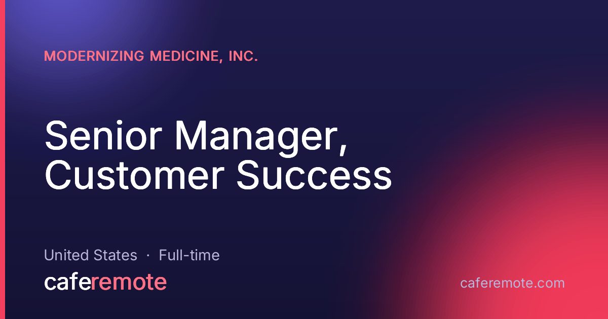 Senior Manager, Customer Success at Modernizing Medicine, Inc. — remote job on CafeRemote