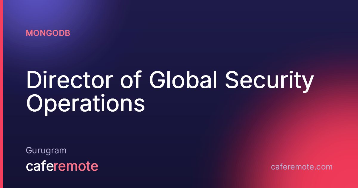Director of Global Security Operations at MongoDB — remote job on CafeRemote