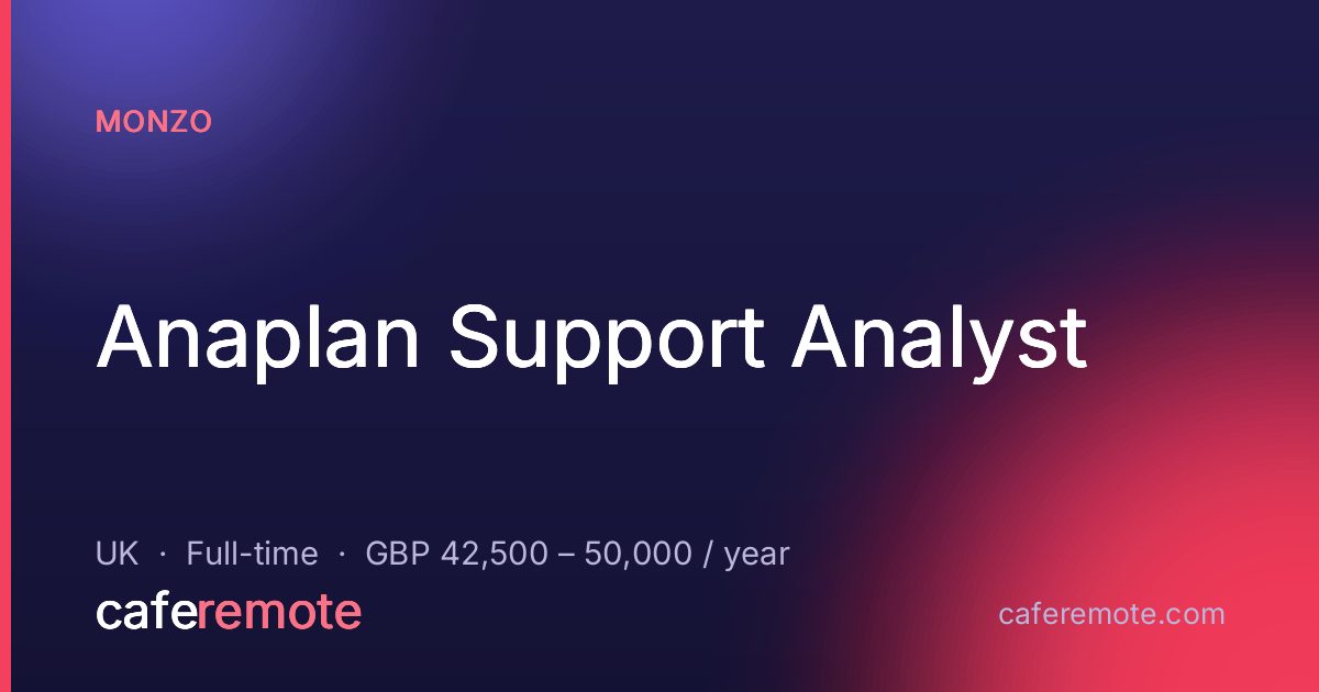 Anaplan Support Analyst at Monzo — remote job on CafeRemote