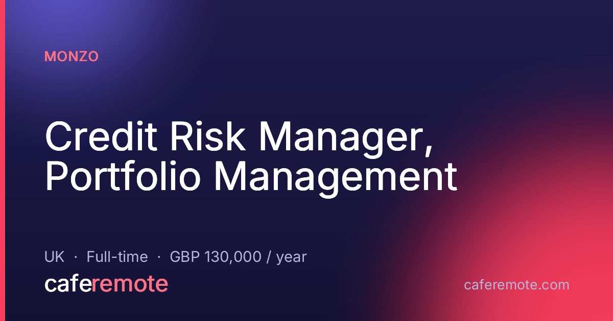 Credit Risk Manager, Portfolio Management at Monzo — remote job on CafeRemote