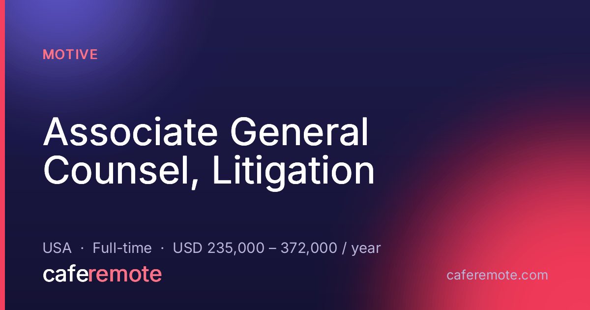 Associate General Counsel, Litigation at Motive — remote job on CafeRemote