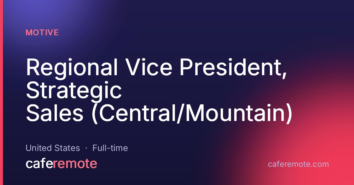 Regional Vice President, Strategic Sales (Central/Mountain) at Motive — remote job on CafeRemote