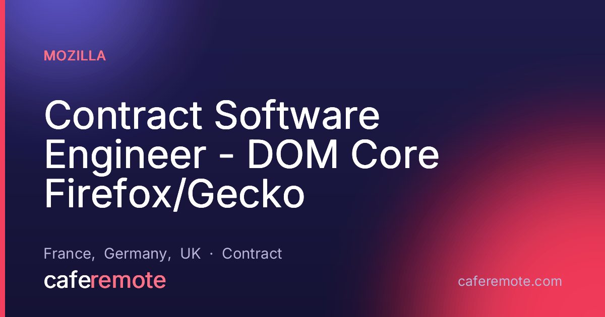 Contract Software Engineer - DOM Core Firefox/Gecko at Mozilla — remote job on CafeRemote