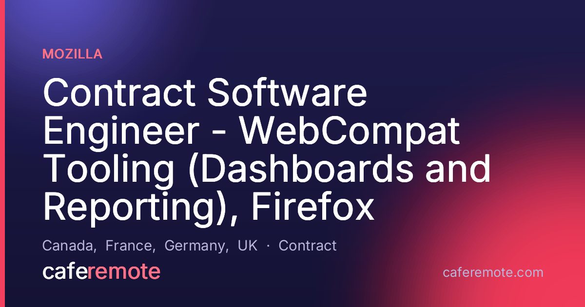 Contract Software Engineer - WebCompat Tooling (Dashboards and Reporting), Firefox at Mozilla — remote job on CafeRemote