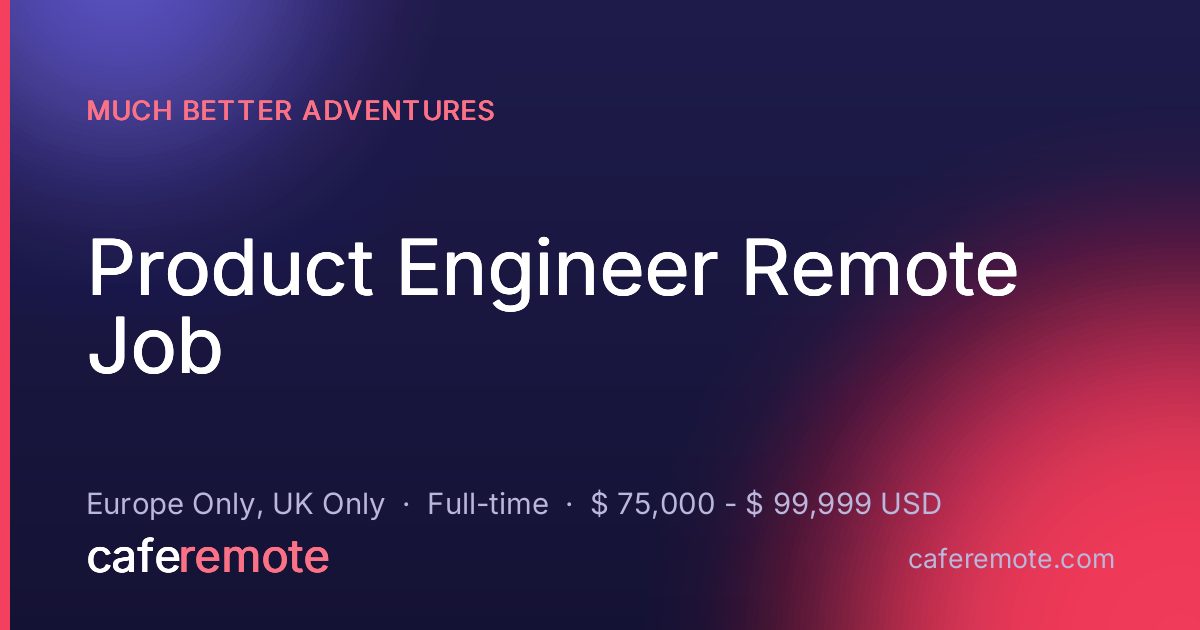 Product Engineer Remote Job at Much Better Adventures — remote job on CafeRemote