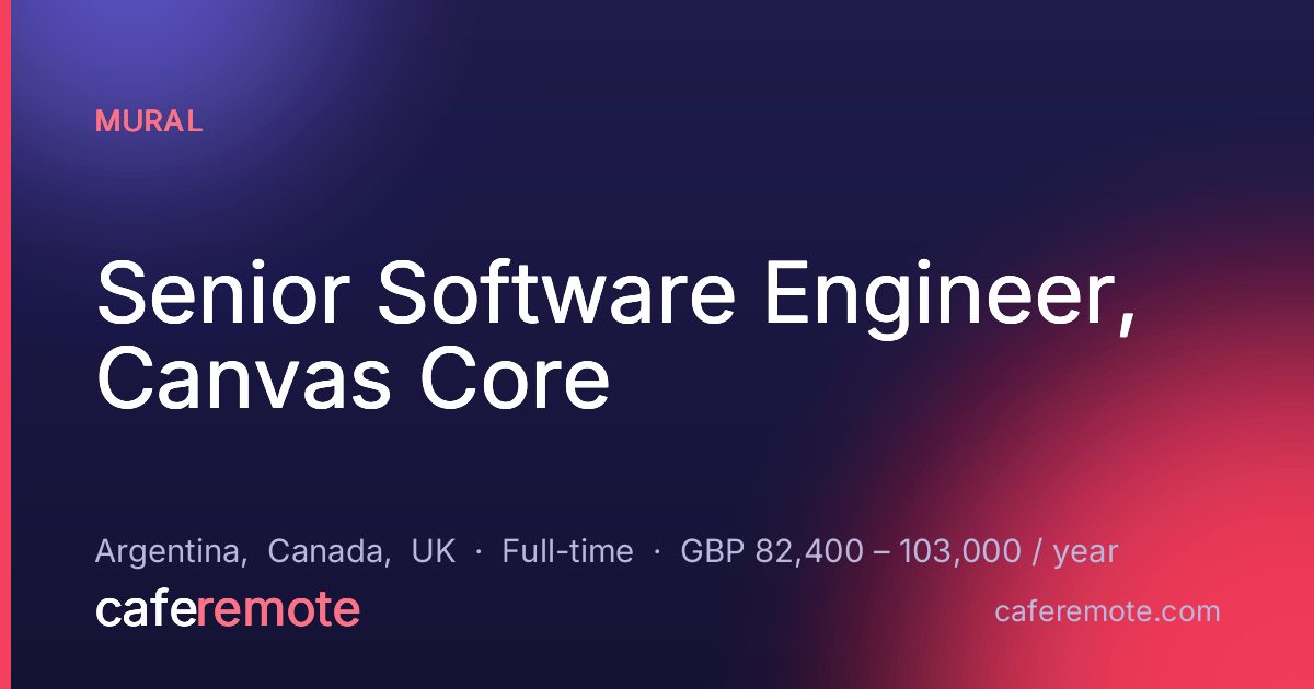 Senior Software Engineer, Canvas Core at Mural — remote job on CafeRemote