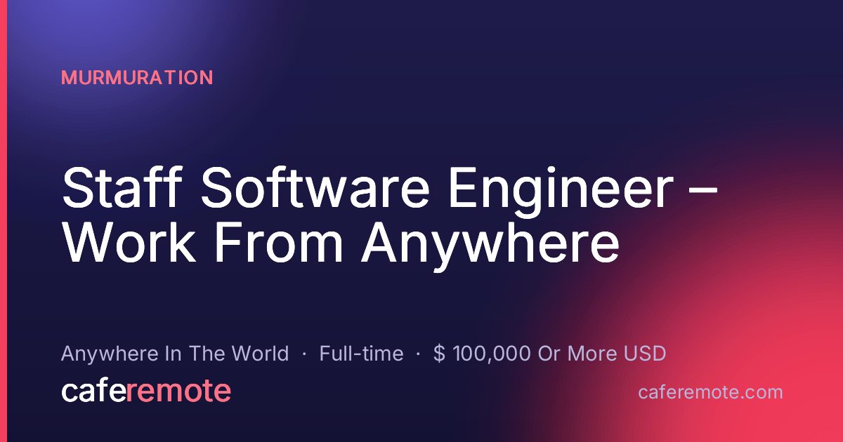 Staff Software Engineer – Work From Anywhere at Murmuration — remote job on CafeRemote