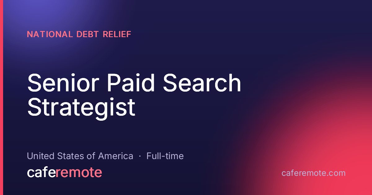 Senior Paid Search Strategist at National Debt Relief — remote job on CafeRemote