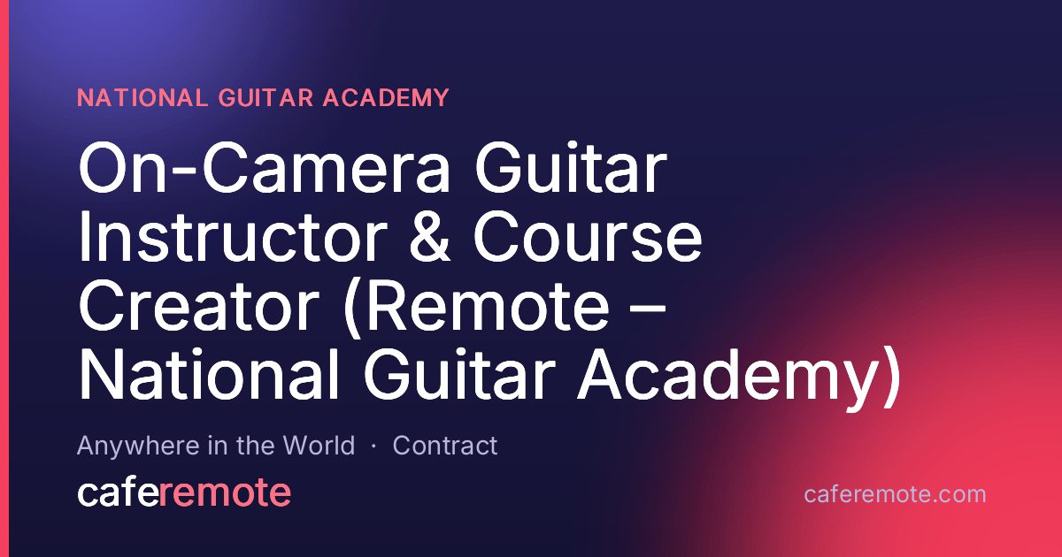 On-Camera Guitar Instructor & Course Creator (Remote – National Guitar Academy) at National Guitar Academy — remote job on CafeRemote