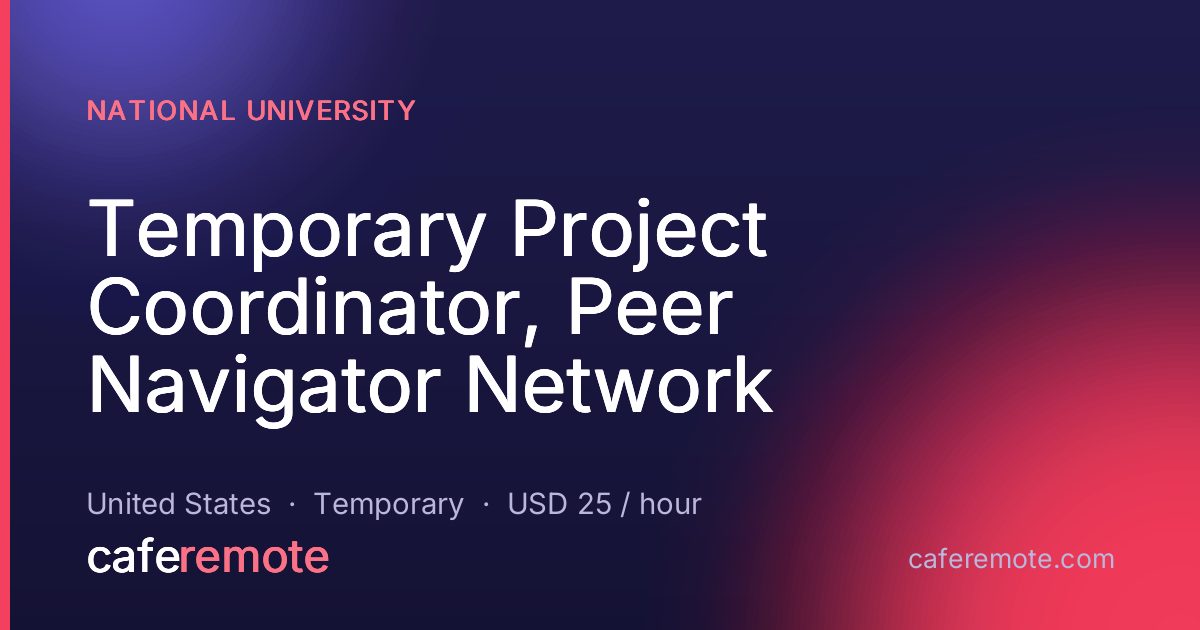 Temporary Project Coordinator, Peer Navigator Network at National University — remote job on CafeRemote