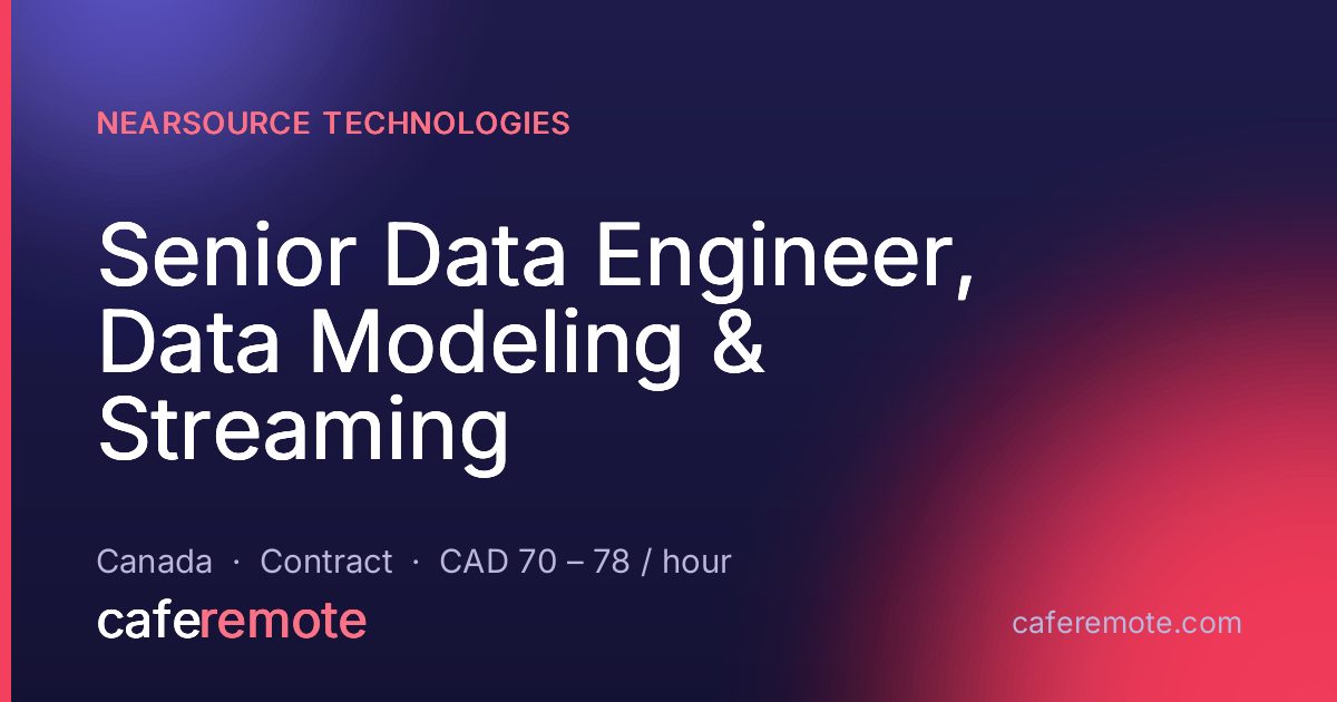 Senior Data Engineer, Data Modeling & Streaming at NearSource Technologies — remote job on CafeRemote