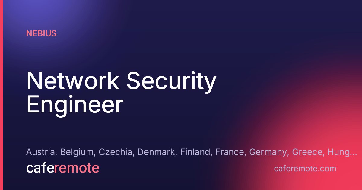 Network Security Engineer at Nebius — remote job on CafeRemote