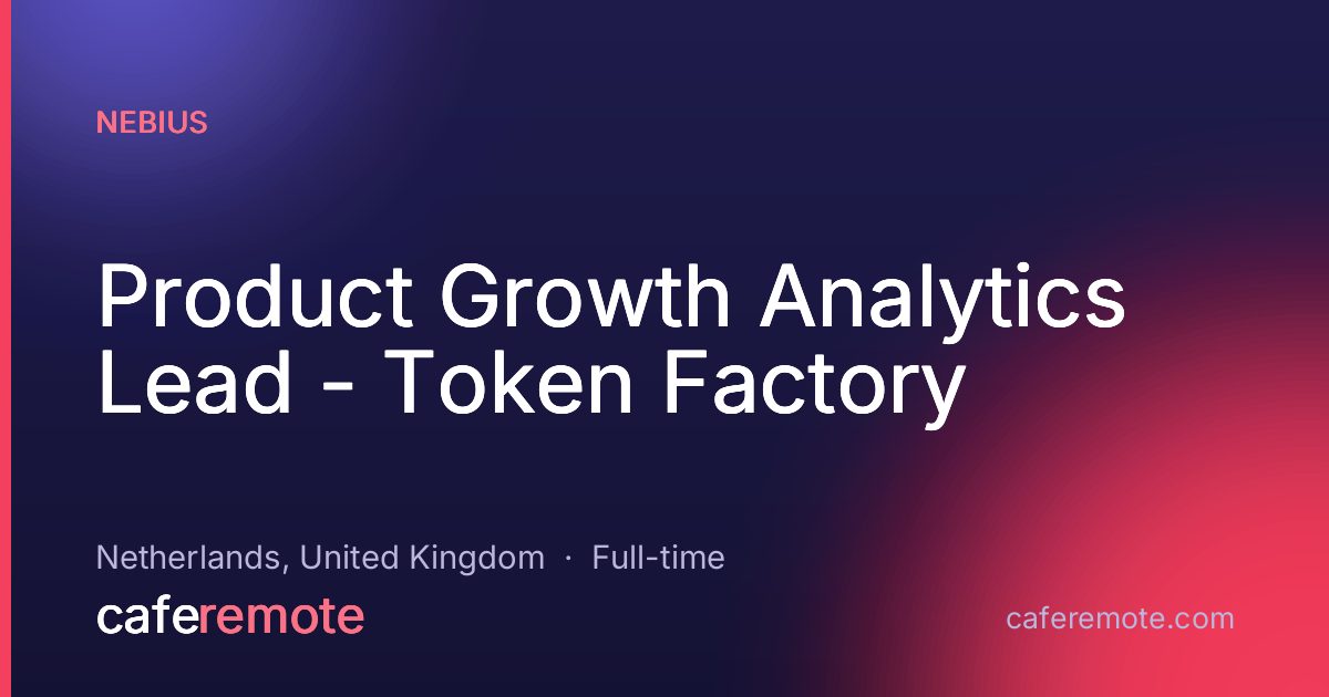 Product Growth Analytics Lead - Token Factory at Nebius — remote job on CafeRemote