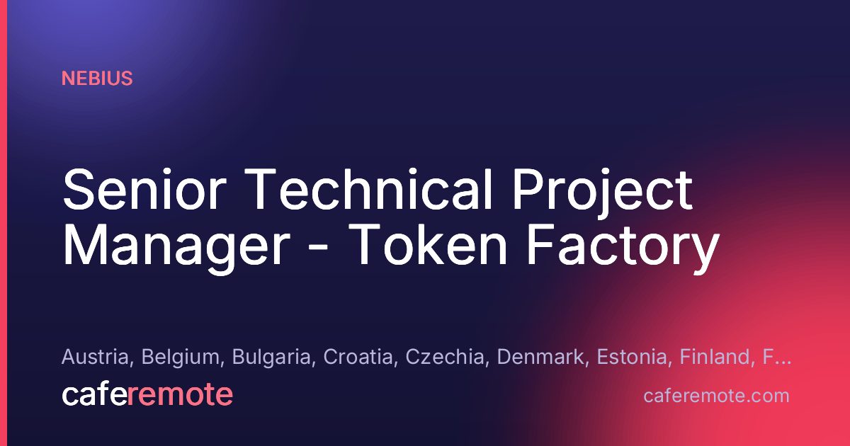 Senior Technical Project Manager - Token Factory at Nebius — remote job on CafeRemote