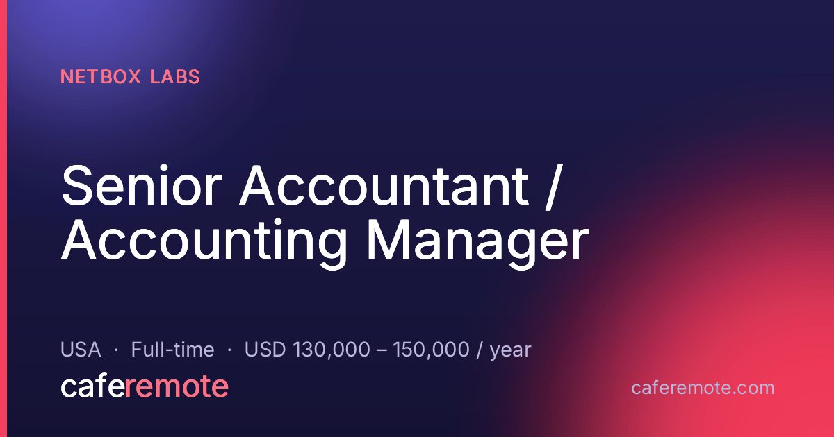 Senior Accountant / Accounting Manager at NetBox Labs — remote job on CafeRemote