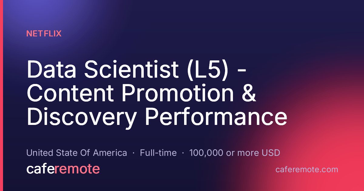 Data Scientist (L5) - Content Promotion & Discovery Performance at Netflix — remote job on CafeRemote