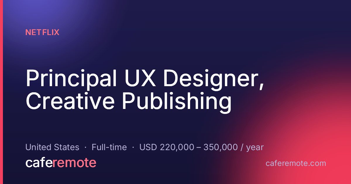 Principal UX Designer, Creative Publishing at Netflix — remote job on CafeRemote