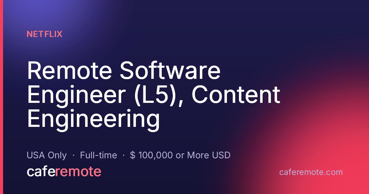 Remote Software Engineer (L5), Content Engineering at Netflix — remote job on CafeRemote