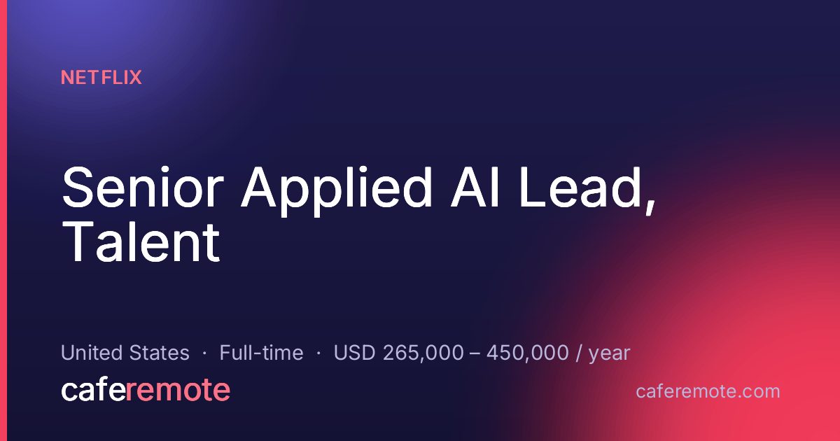 Senior Applied AI Lead, Talent at Netflix — remote job on CafeRemote