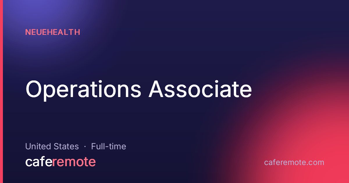Operations Associate at NeueHealth — remote job on CafeRemote