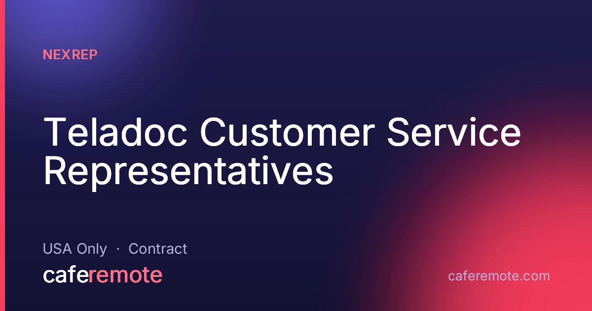 Teladoc Customer Service Representatives at NexRep — remote job on CafeRemote
