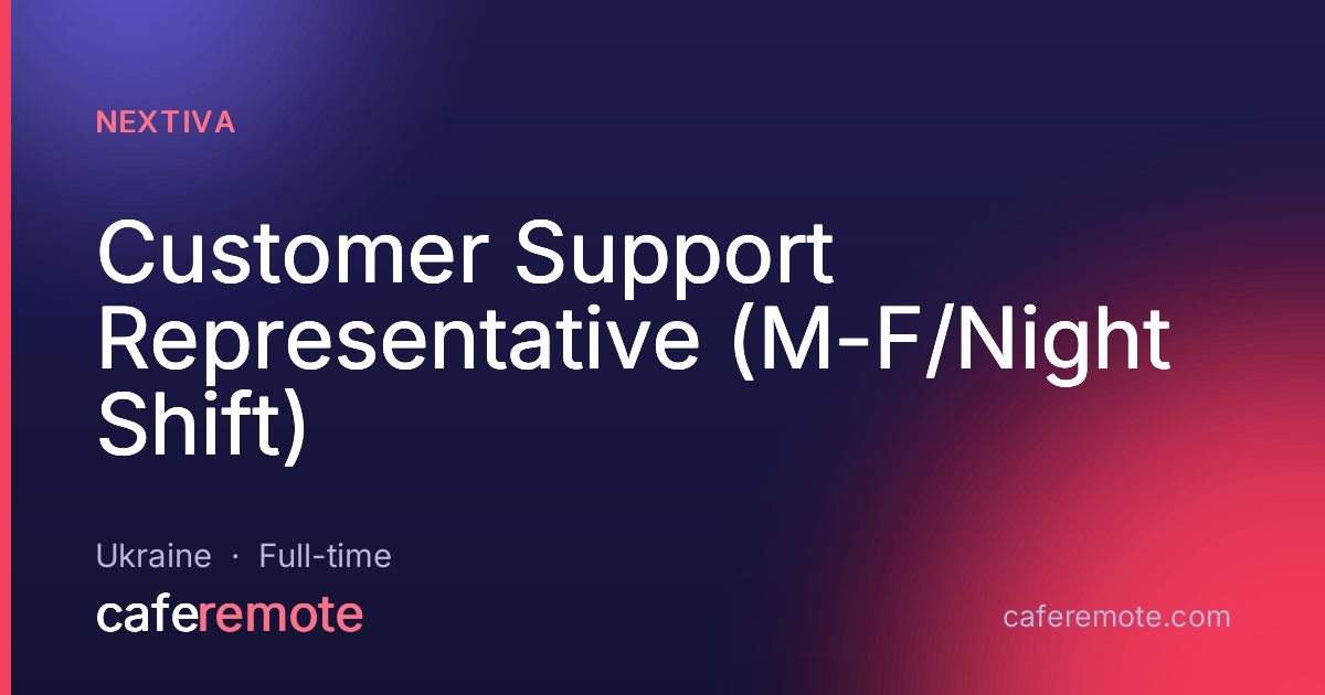 Customer Support Representative (M-F/Night Shift) at Nextiva — remote job on CafeRemote