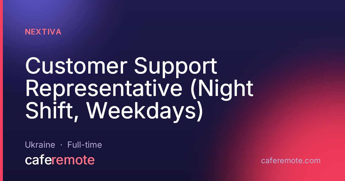 Customer Support Representative (Night Shift, Weekdays) at Nextiva — remote job on CafeRemote