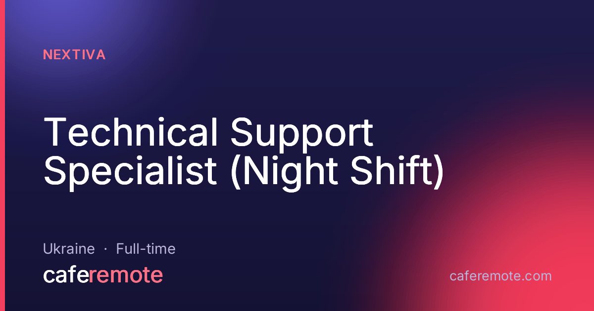 Technical Support Specialist (Night Shift) at Nextiva — remote job on CafeRemote