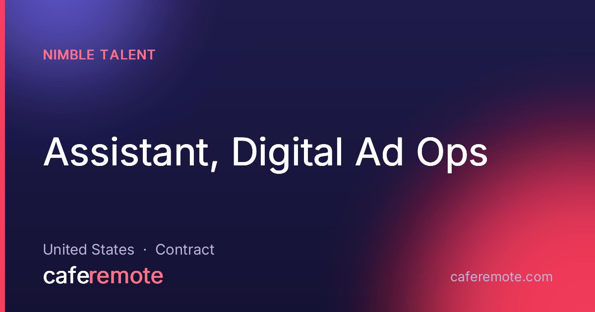Assistant, Digital Ad Ops at Nimble Talent — remote job on CafeRemote