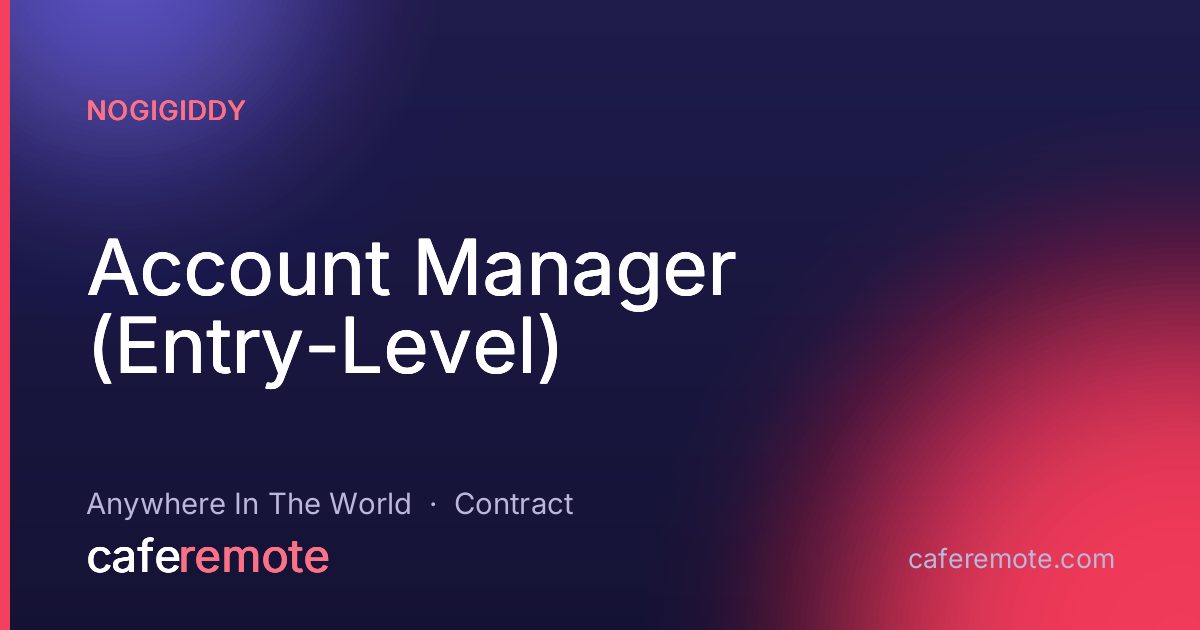 Account Manager (Entry-Level) at NoGigiddy — remote job on CafeRemote