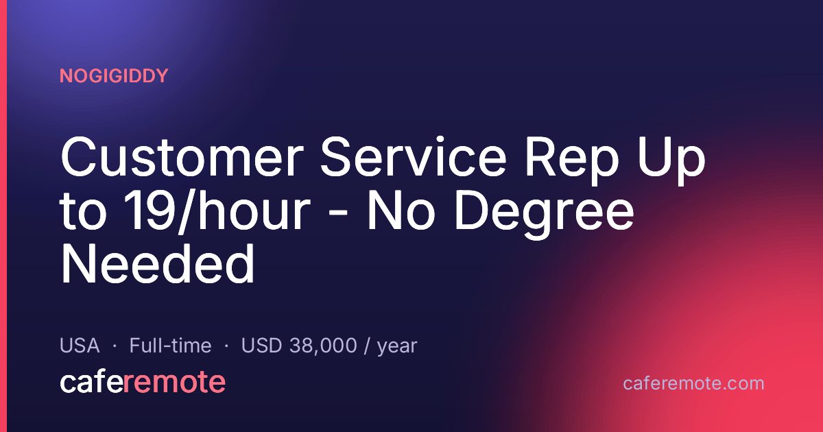 Customer Service Rep Up to 19/hour - No Degree Needed at NoGigiddy — remote job on CafeRemote