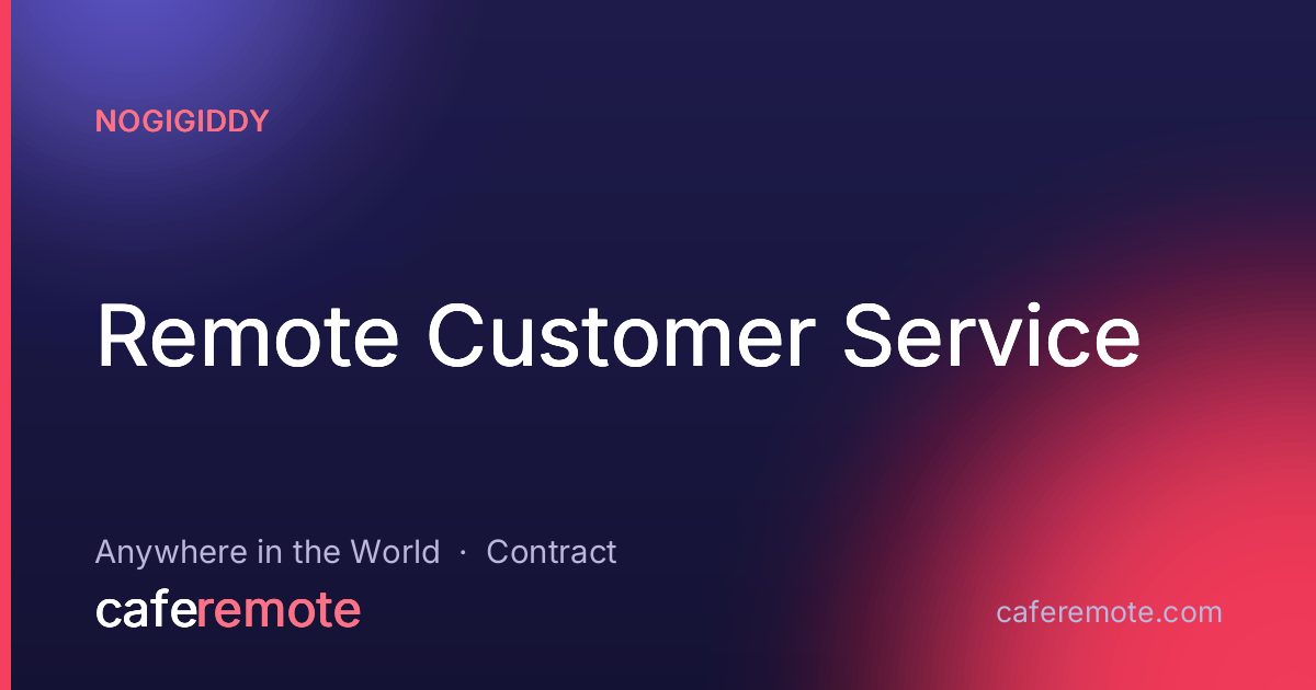 Remote Customer Service at NoGigiddy — remote job on CafeRemote