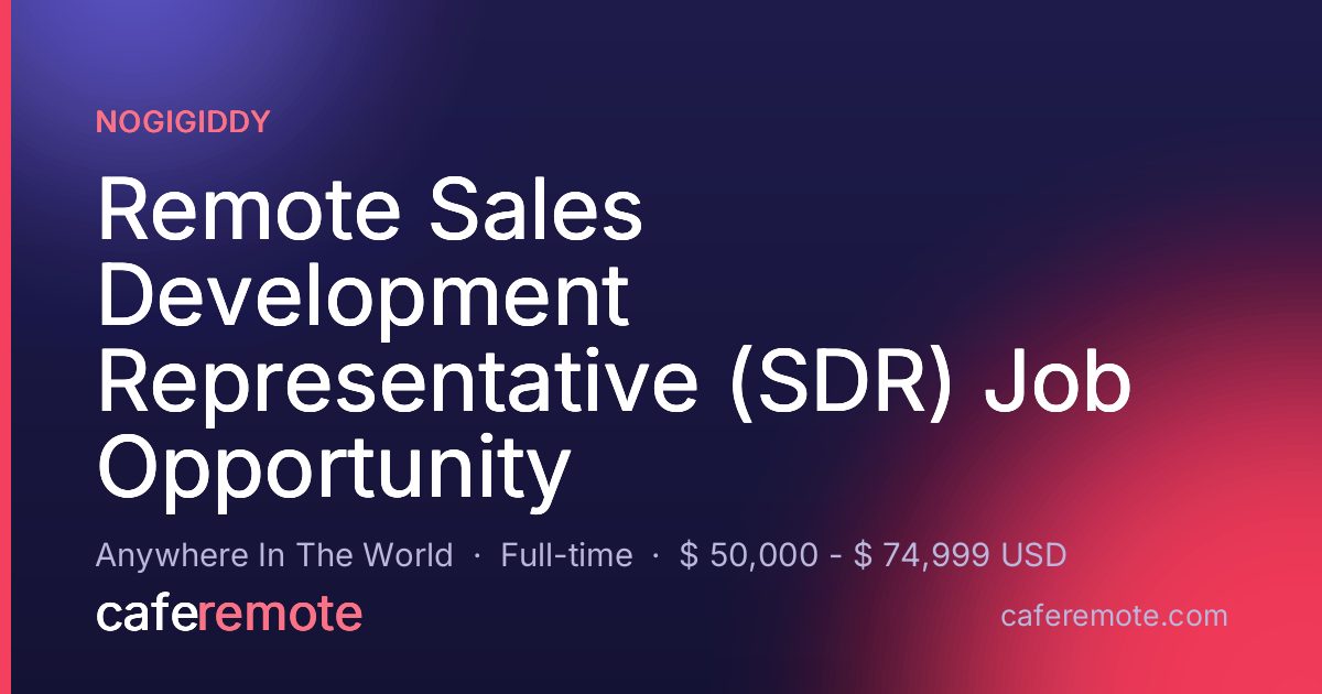 Remote Sales Development Representative (SDR) Job Opportunity at NoGigiddy — remote job on CafeRemote