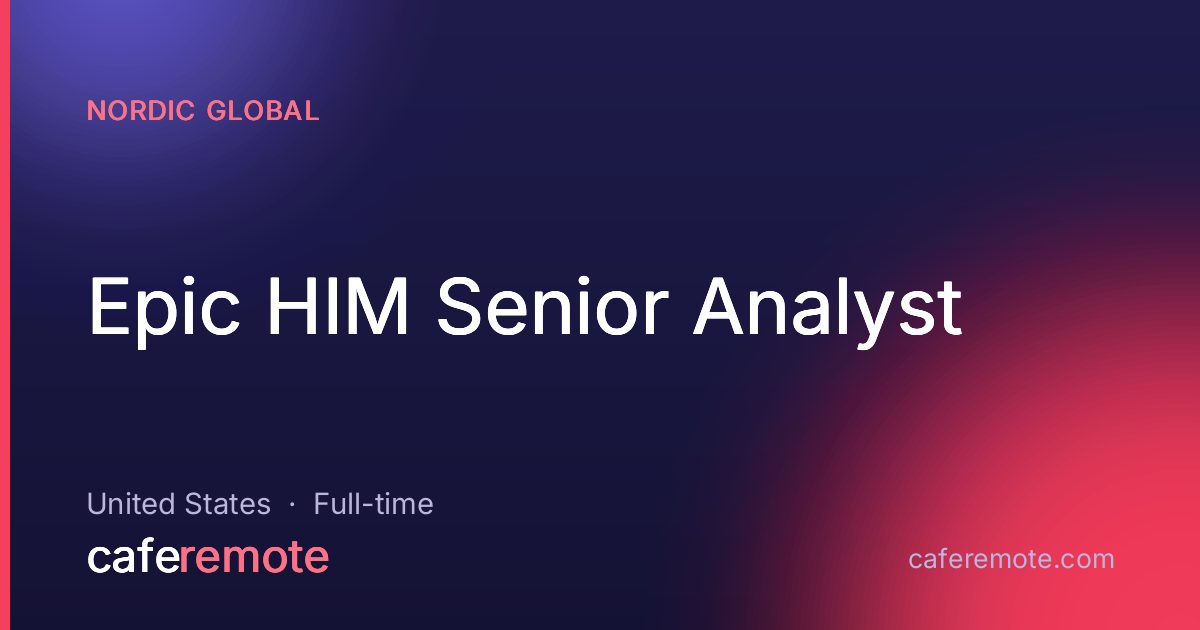 Epic HIM Senior Analyst at Nordic Global — remote job on CafeRemote