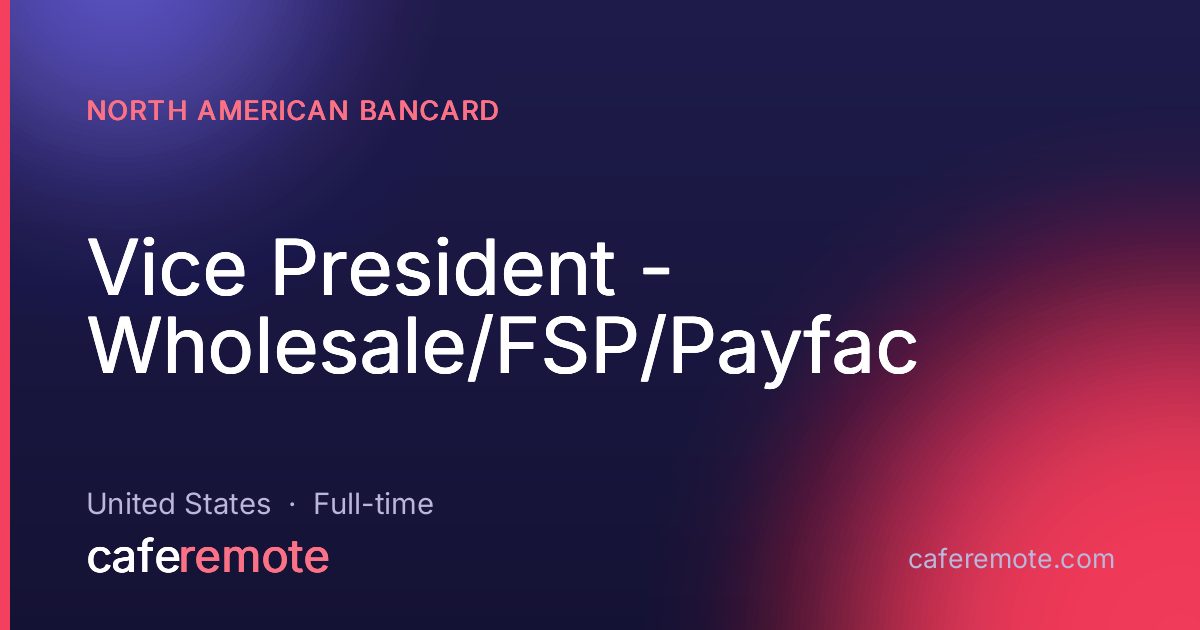 Vice President - Wholesale/FSP/Payfac at North American Bancard — remote job on CafeRemote