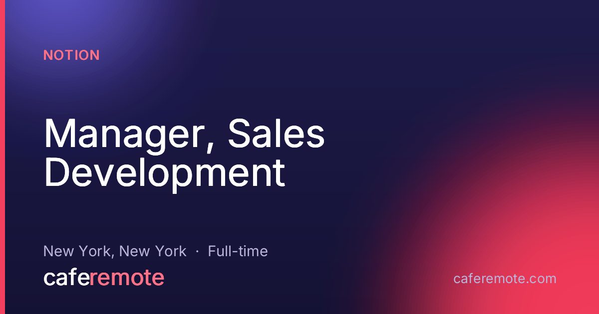 Manager, Sales Development at Notion — remote job on CafeRemote