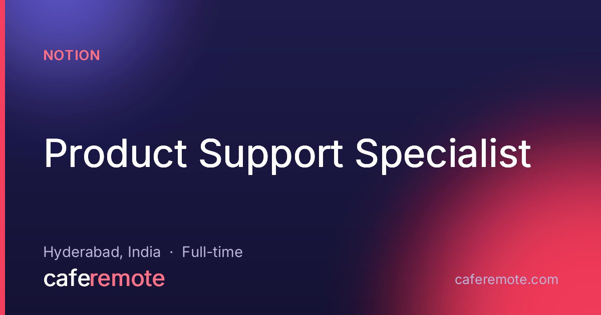 Product Support Specialist at Notion — remote job on CafeRemote