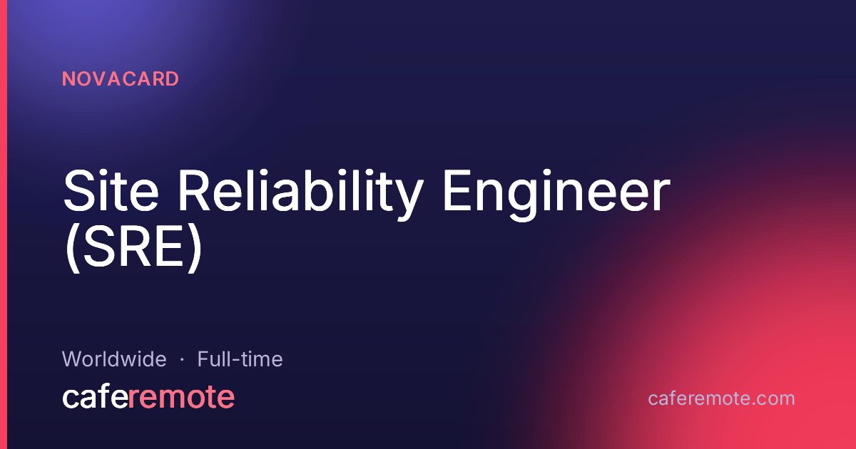 Site Reliability Engineer (SRE) at Novacard — remote job on CafeRemote