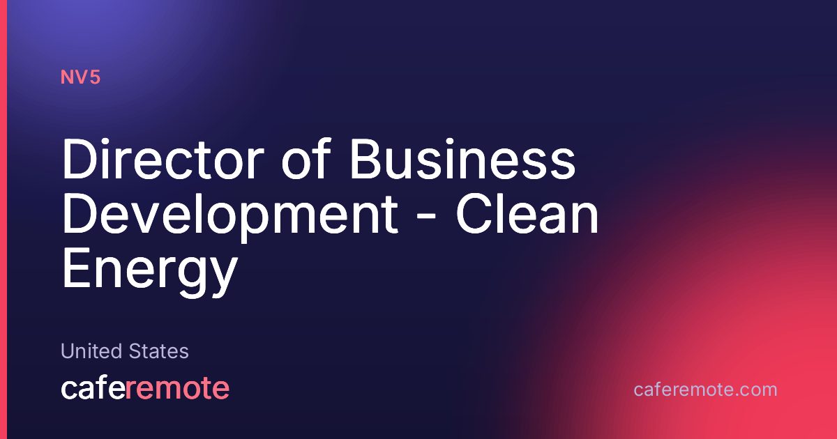 Director of Business Development - Clean Energy at NV5 — remote job on CafeRemote