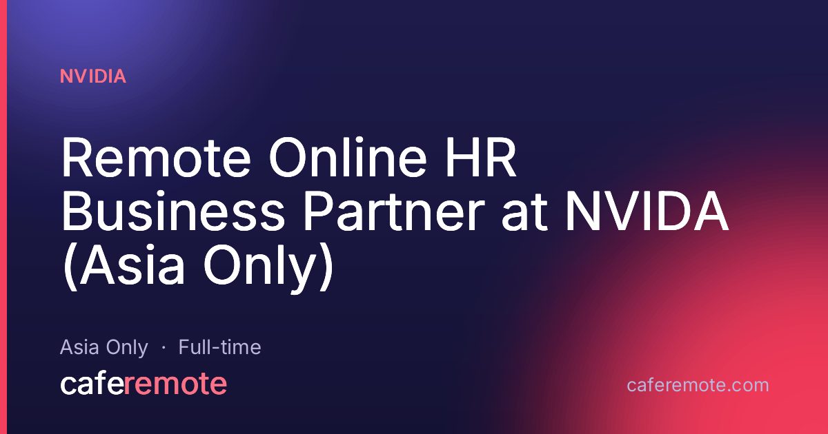 Remote Online HR Business Partner at NVIDA (Asia Only) at NVIDIA — remote job on CafeRemote