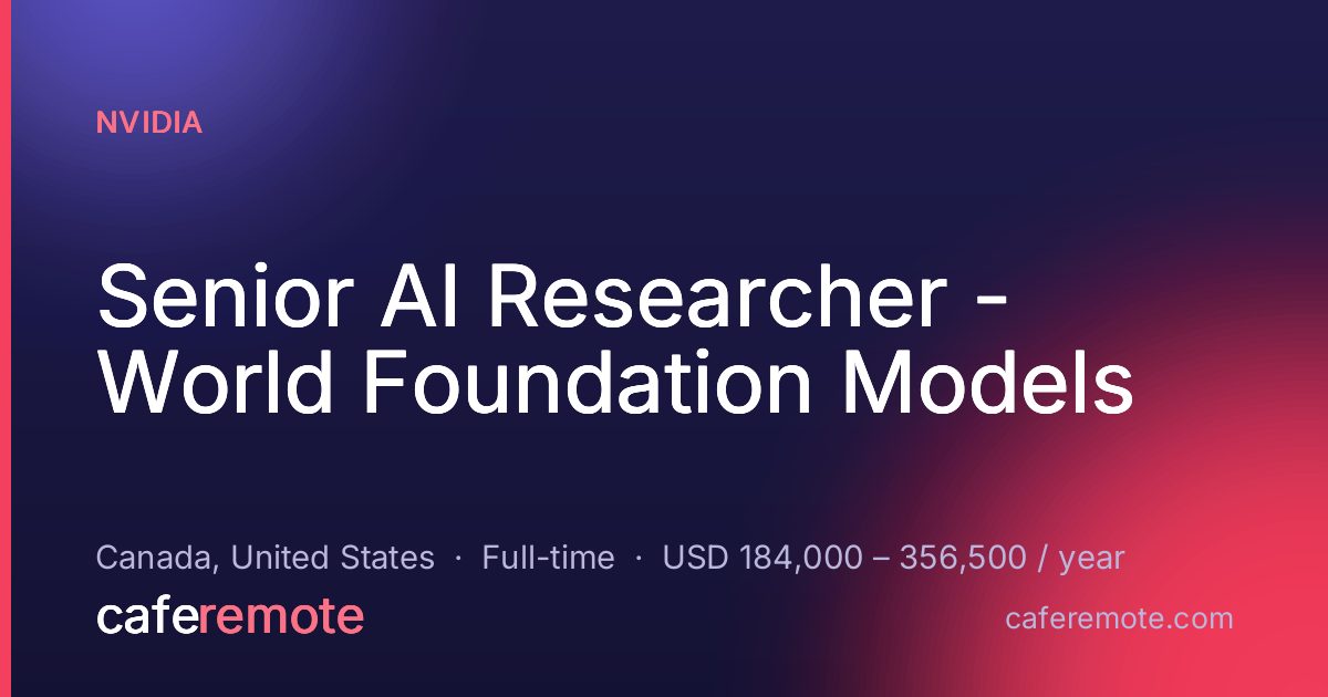Senior AI Researcher - World Foundation Models at NVIDIA — remote job on CafeRemote