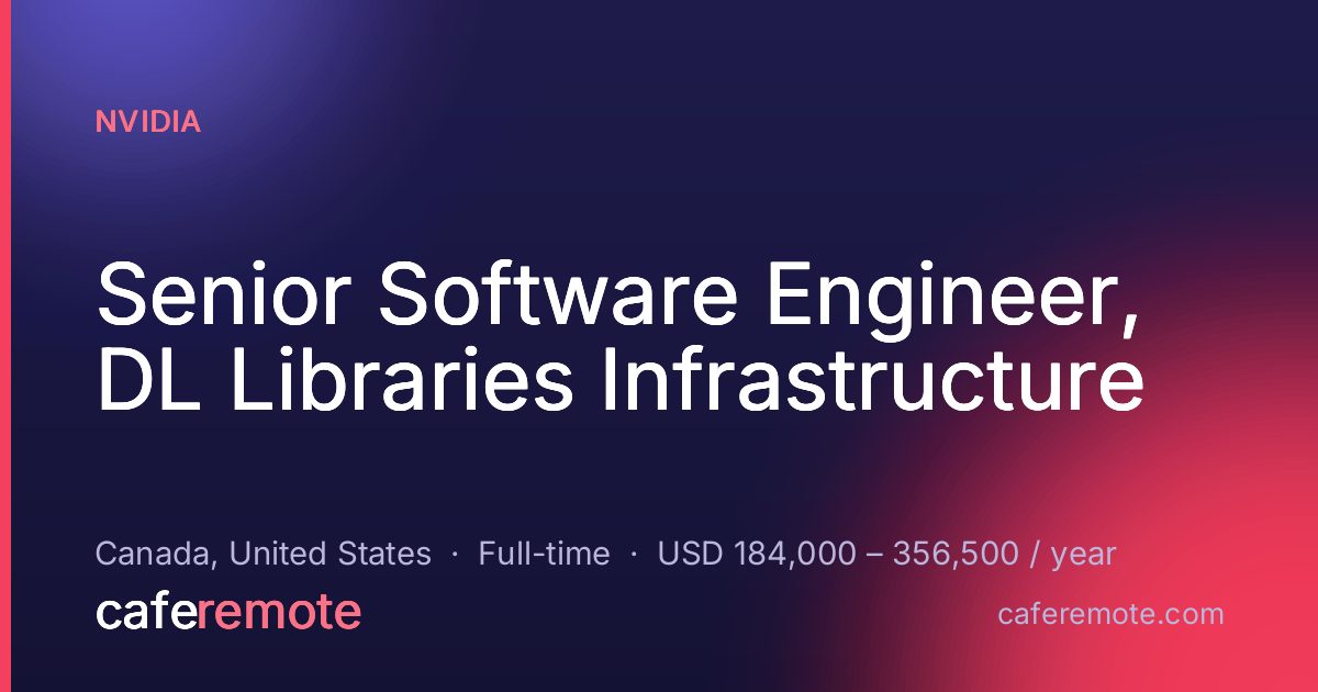 Senior Software Engineer, DL Libraries Infrastructure at NVIDIA — remote job on CafeRemote