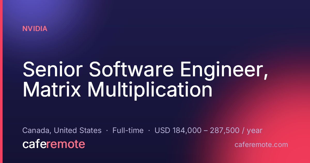 Senior Software Engineer, Matrix Multiplication at NVIDIA — remote job on CafeRemote