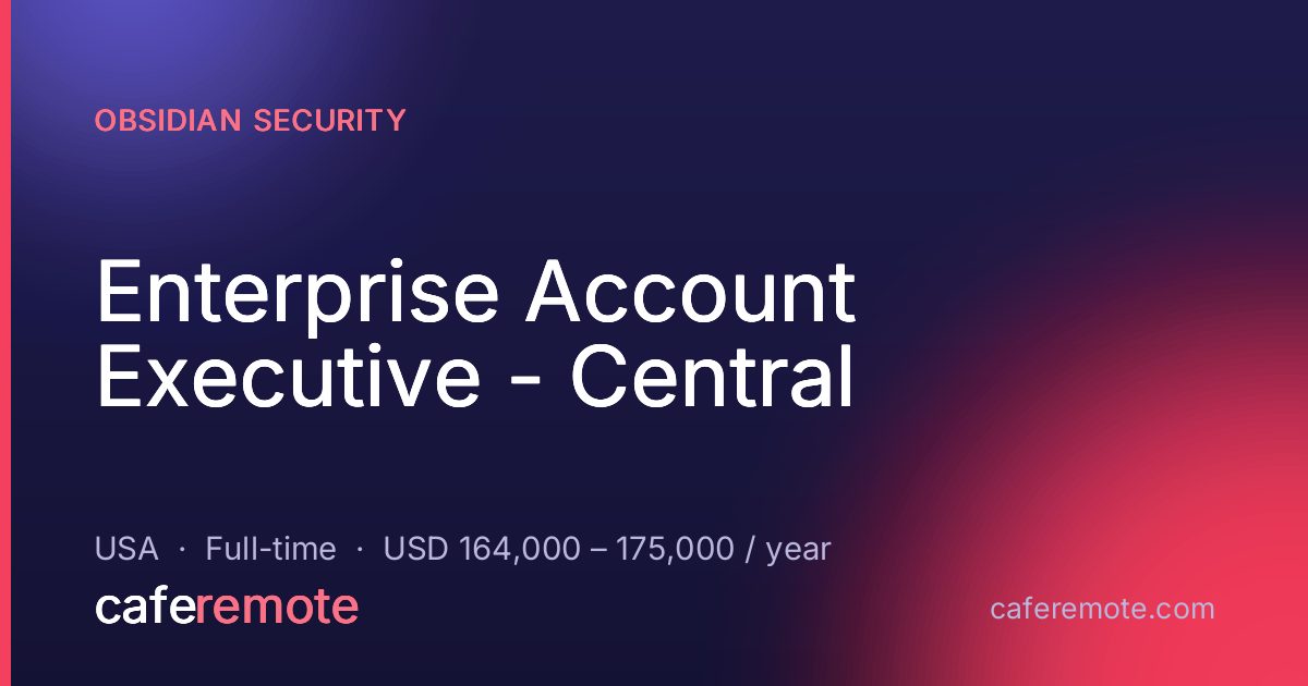 Enterprise Account Executive - Central at Obsidian Security — remote job on CafeRemote