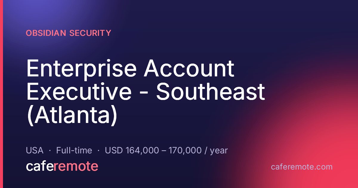 Enterprise Account Executive - Southeast (Atlanta) at Obsidian Security — remote job on CafeRemote